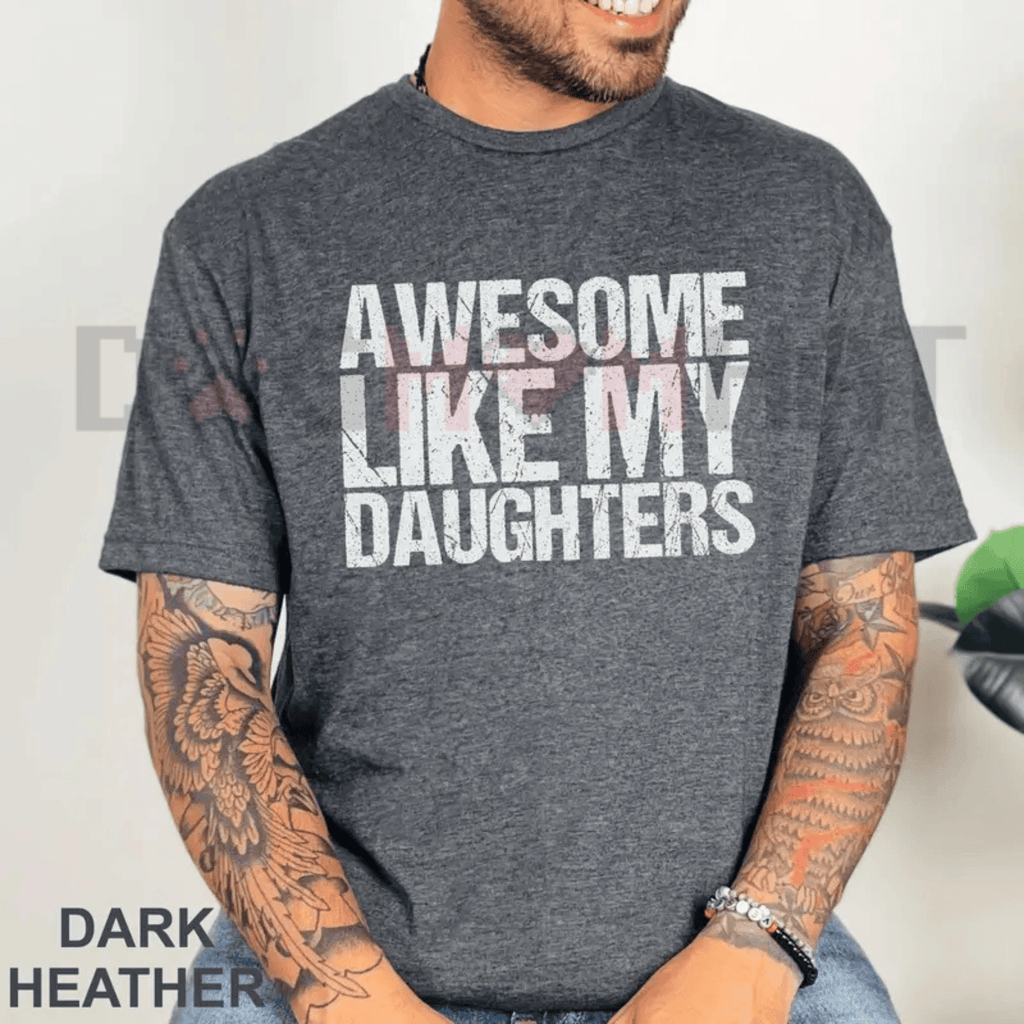 "Awesome Like My Daughters" Father's Day T-Shirt