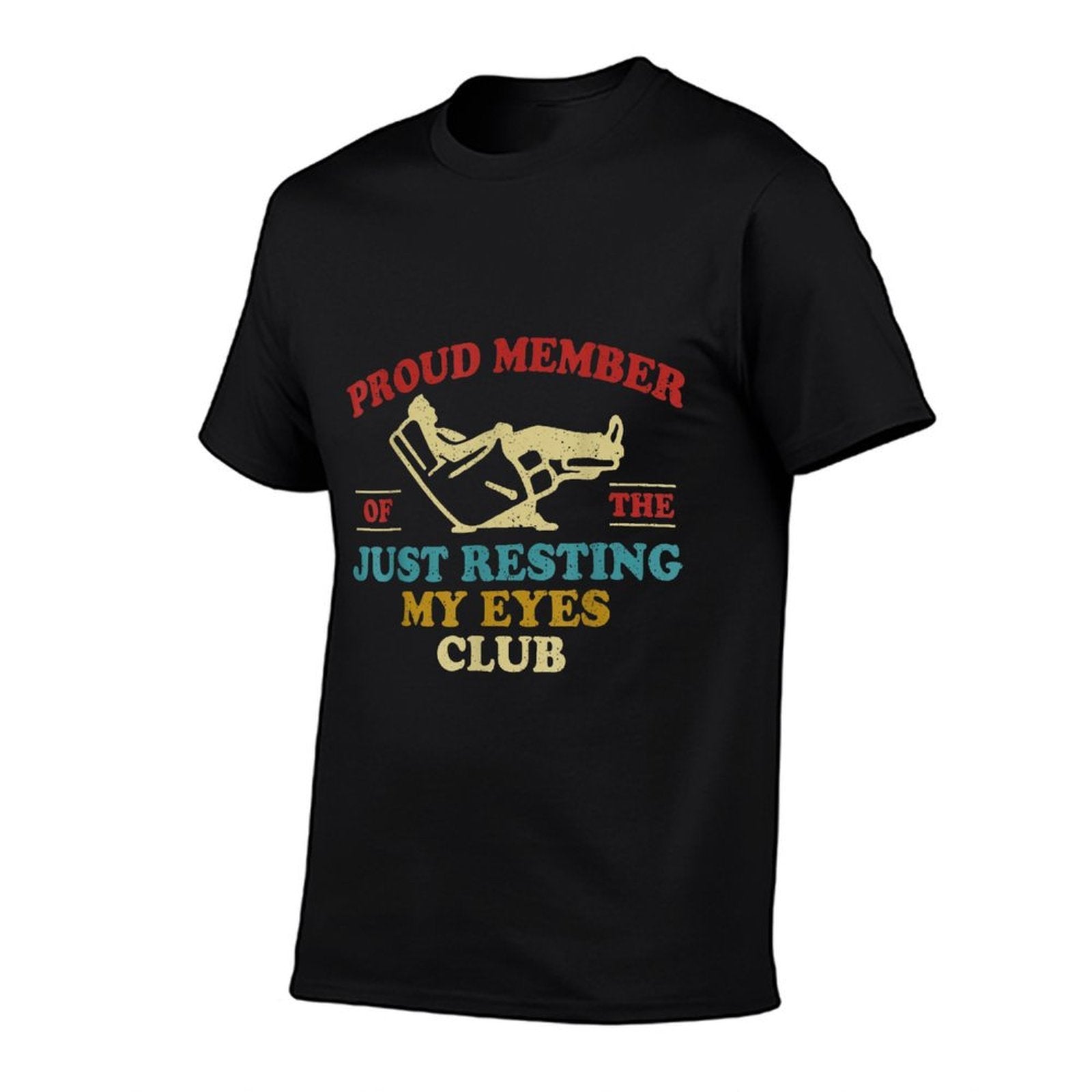 Proud Member Of Just Resting My Eyes Club Dad Fathers Day  Wrinkle-resistant T-Shirt