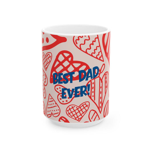 Best Dad EVER! Heart Ceramic Mug — Father's Day Gift (11oz & 15oz)