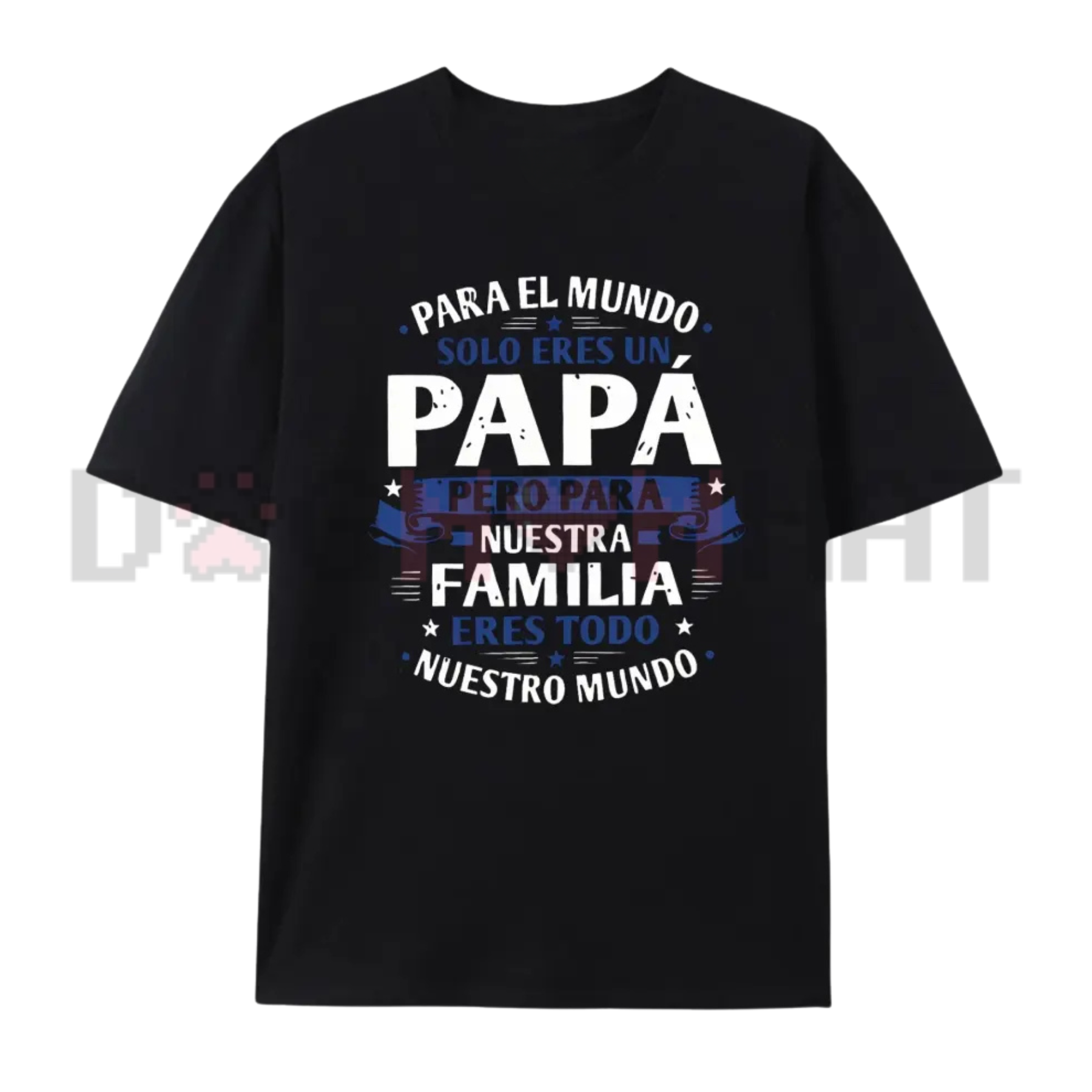 Spanish "Para El Mundo Solo Eres Un Papá" Latino Dad T-Shirt