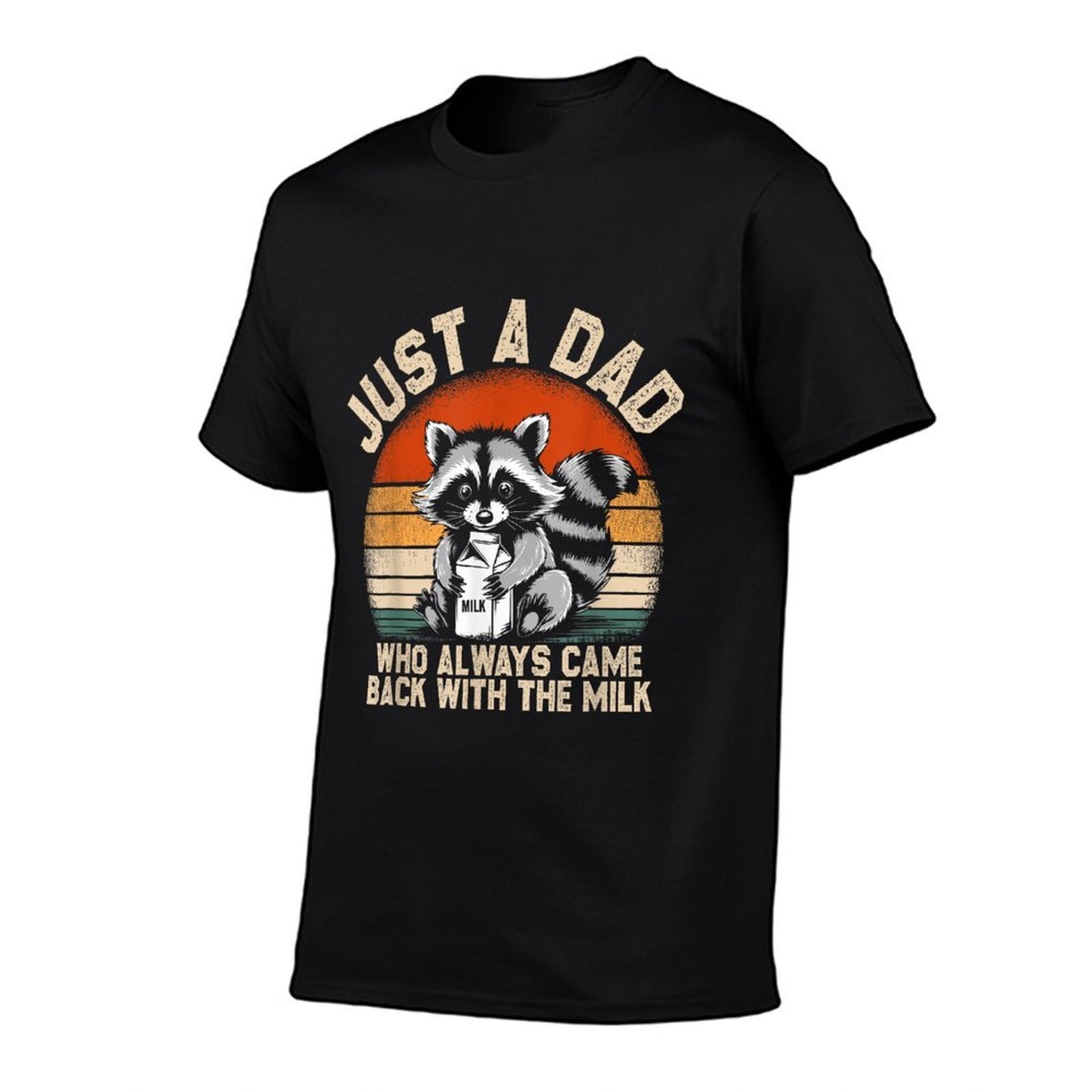 Just A Dad Who Always Came Back Milk Father's Day Raccoon  Relaxed-fit T-Shirt