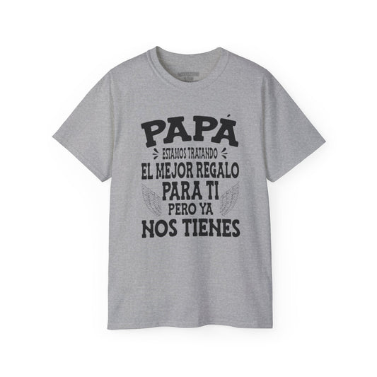 "PAPA, Estamos Tratando El Mejor Regalo Para Ti..." T-Shirt | Father's Day | 4 Colors