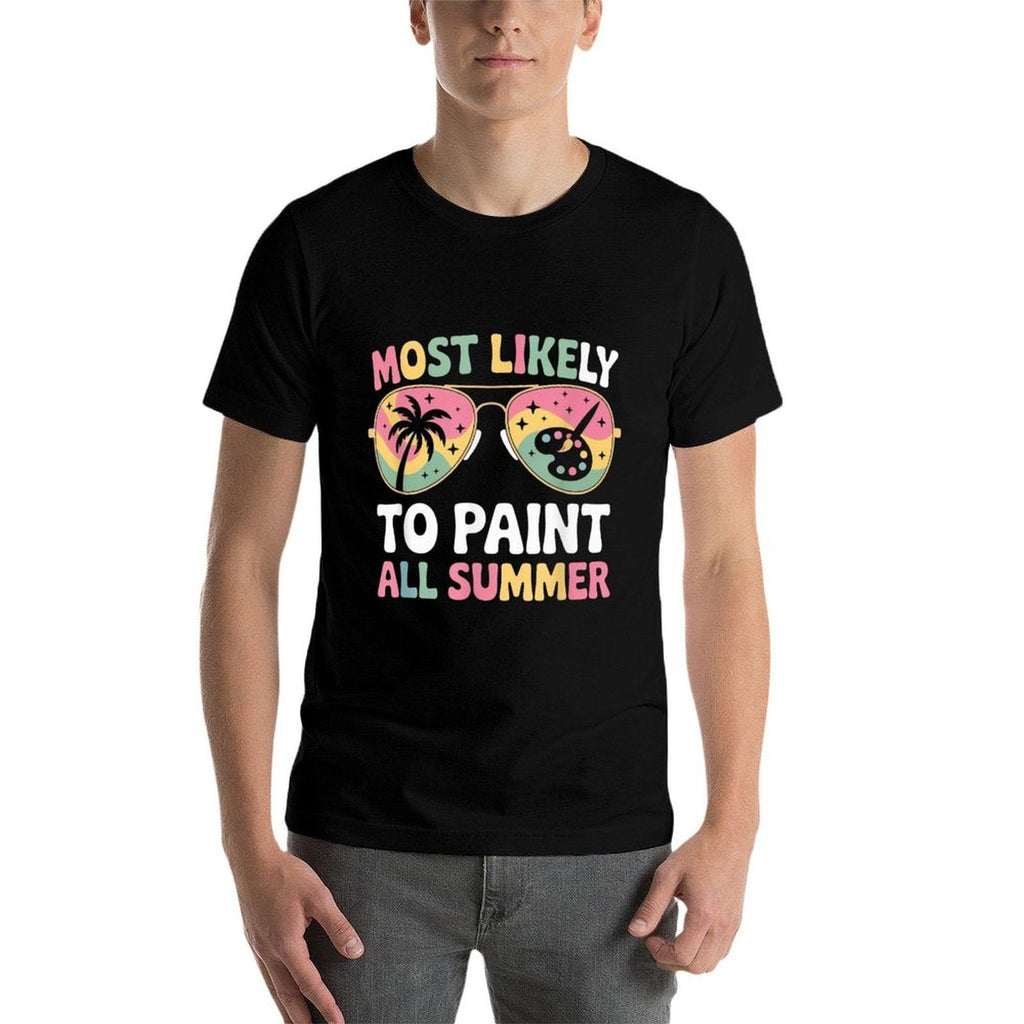 Most Likely To Paint All Summer Father’s Day Funny Gifts  Durable T-Shirt