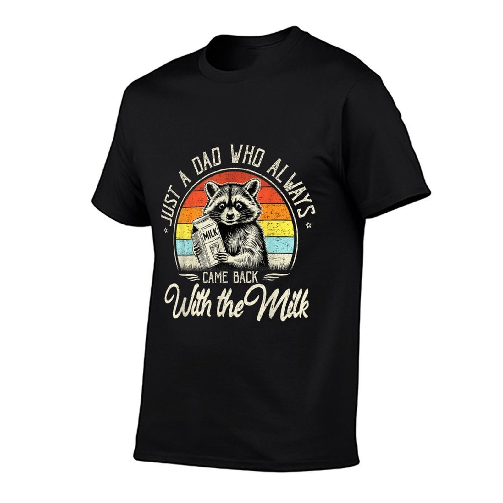 Just A Dad Who Always Came Back with The Milk Fathers Day  Stretchy T-Shirt