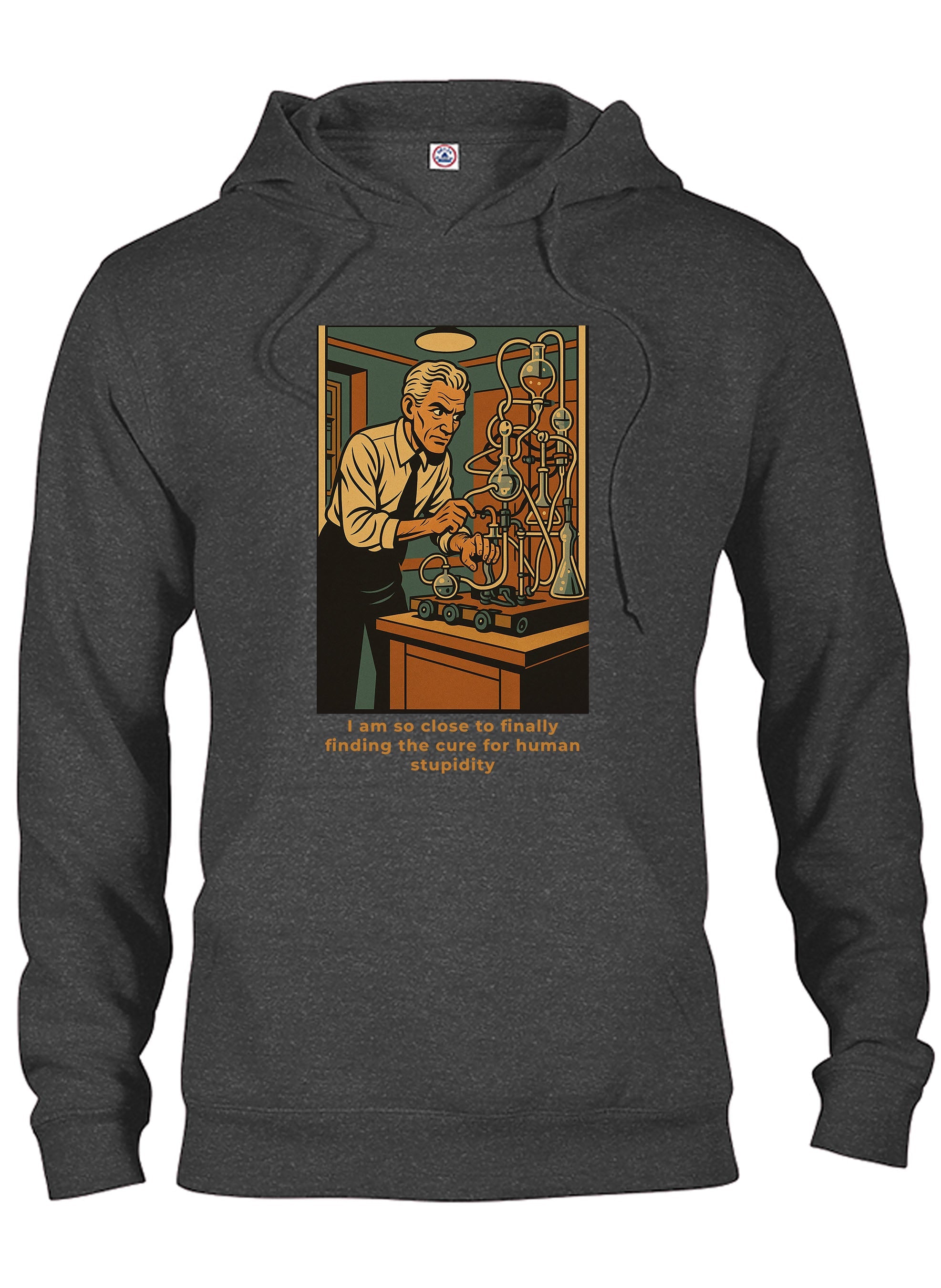 I am so close to finally finding the cure for human stupidity T-Shirt