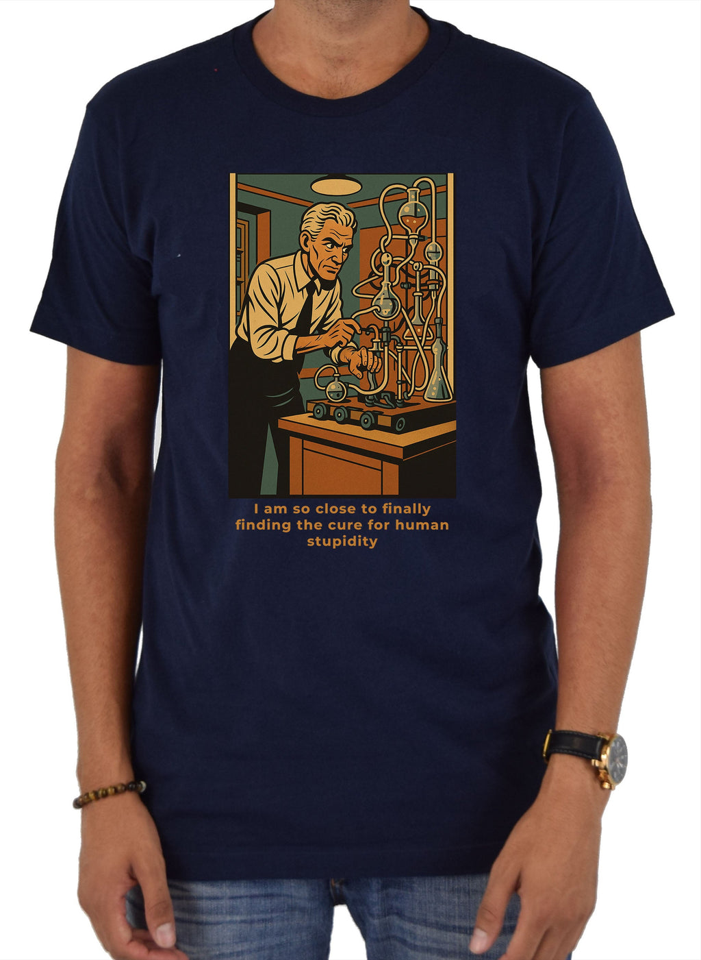 I am so close to finally finding the cure for human stupidity T-Shirt