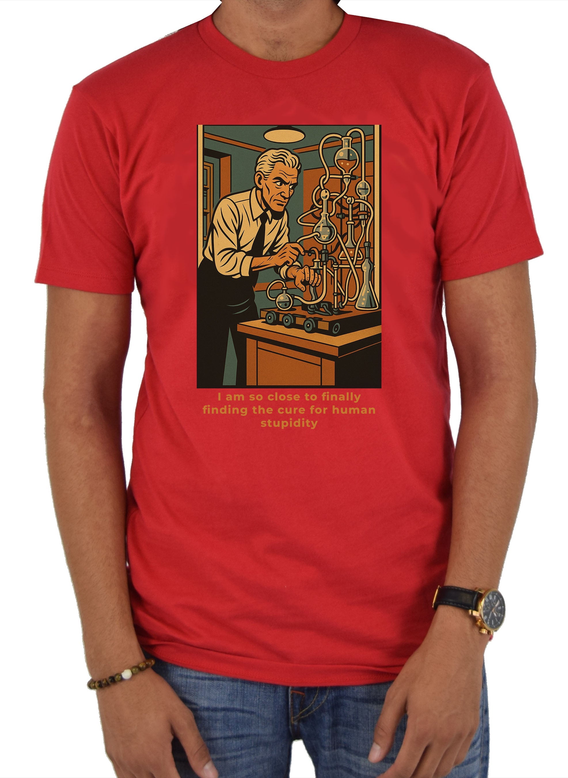 I am so close to finally finding the cure for human stupidity T-Shirt