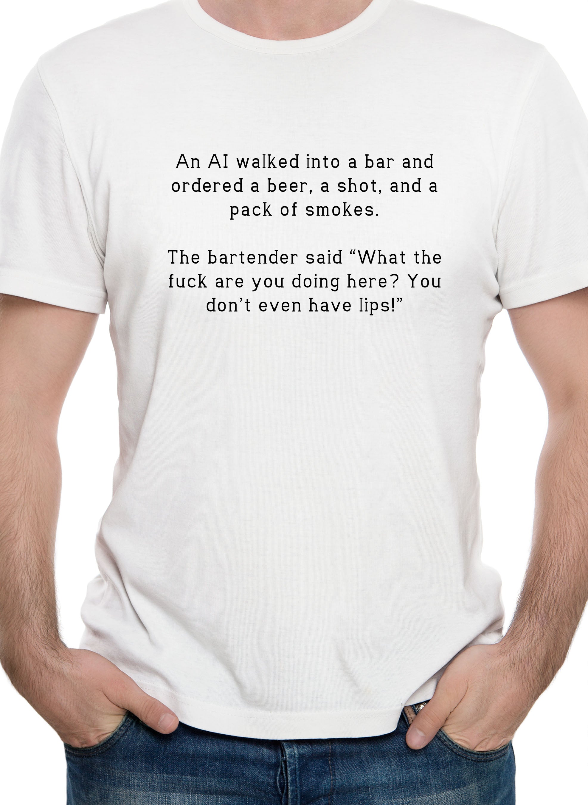 An AI walked into a bar and ordered a beer, a shot, and a pack T-Shirt