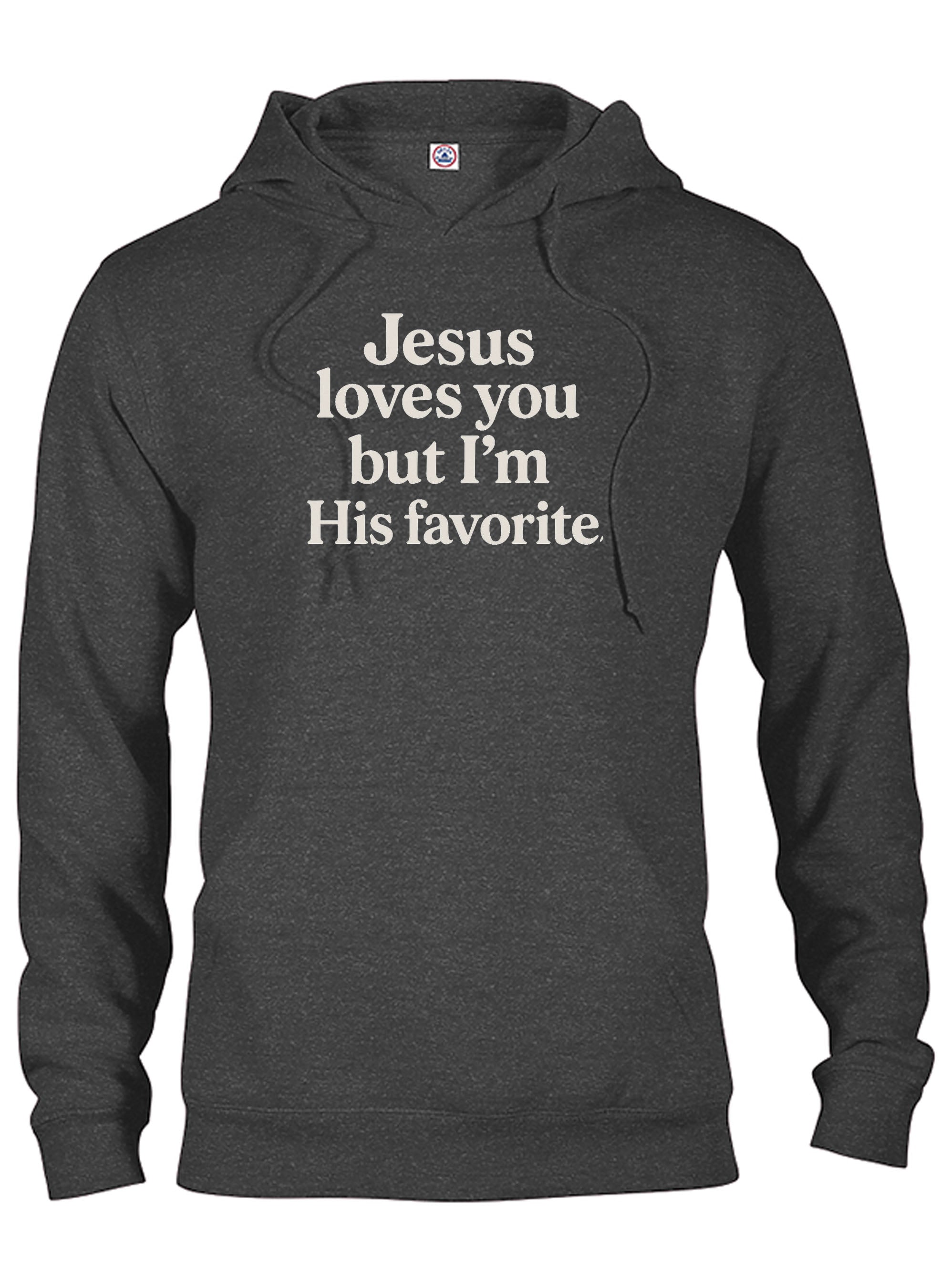 Jesus loves you but I'm His favorite T-Shirt