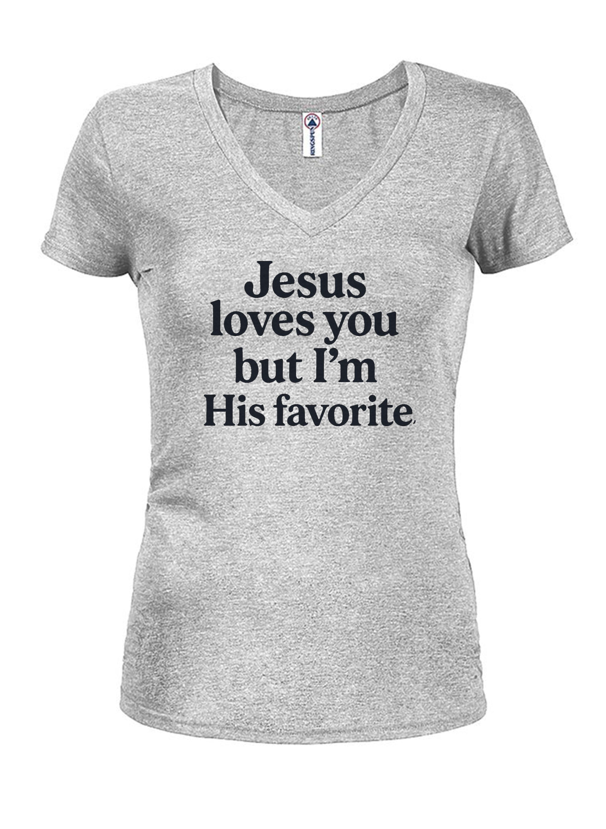 Jesus loves you but I'm His favorite Juniors V Neck T-Shirt