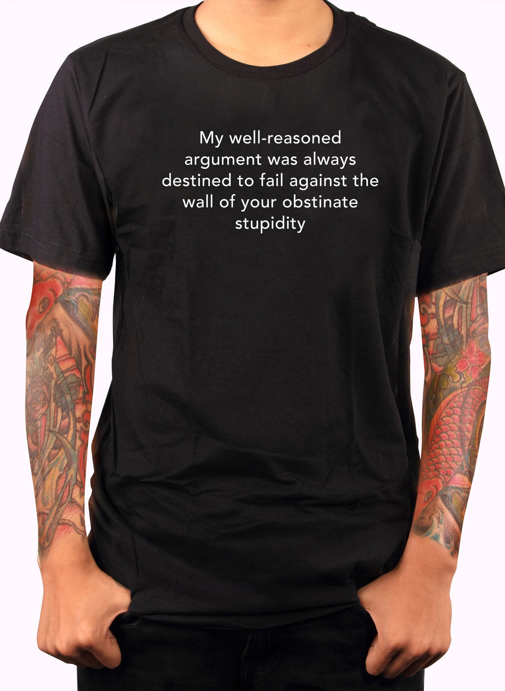 My well-reasoned argument was always destined to fail T-Shirt