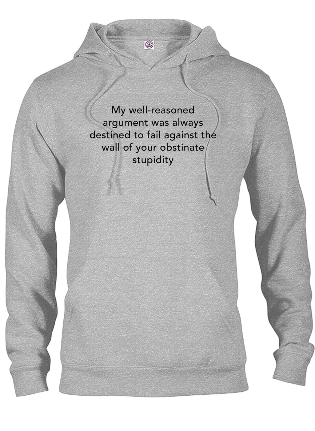My well-reasoned argument was always destined to fail T-Shirt