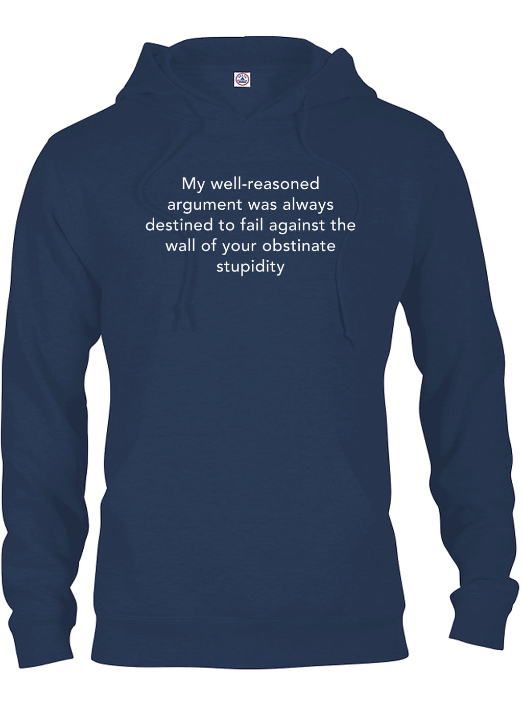 My well-reasoned argument was always destined to fail T-Shirt