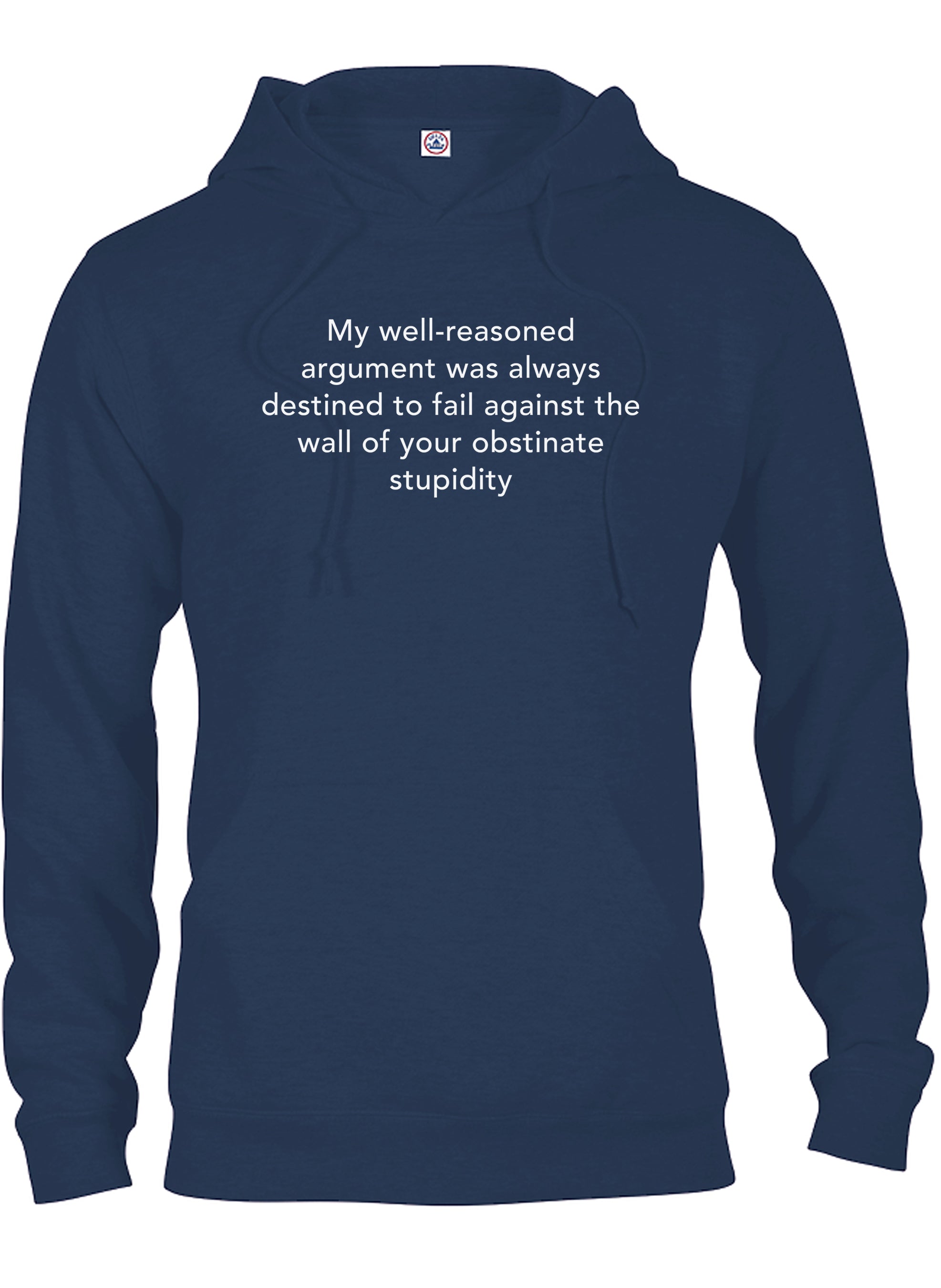 My well-reasoned argument was always destined to fail T-Shirt