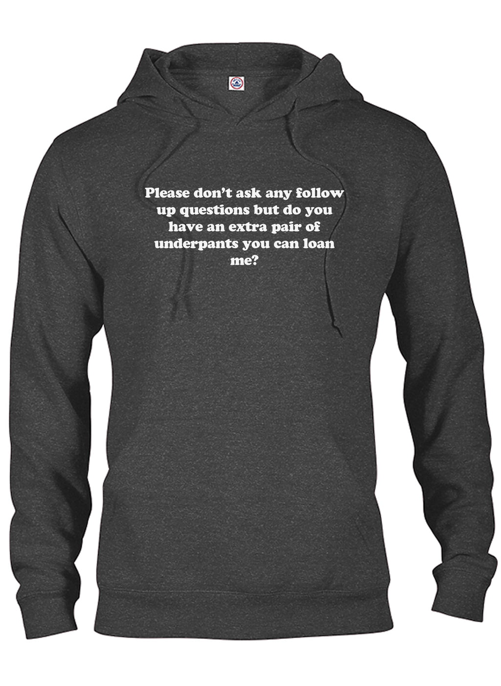 Please don’t ask any follow up questions T-Shirt