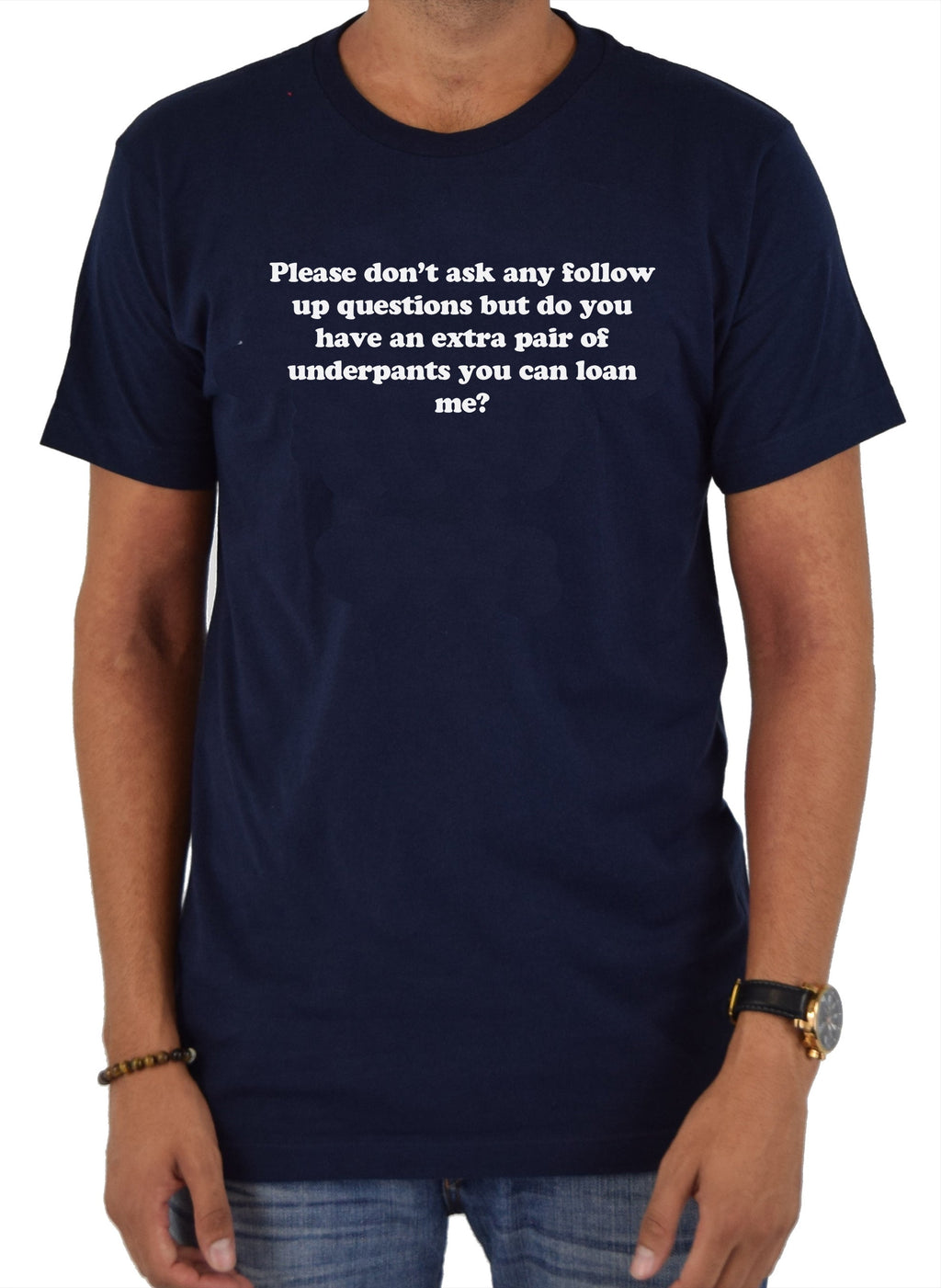Please don’t ask any follow up questions T-Shirt