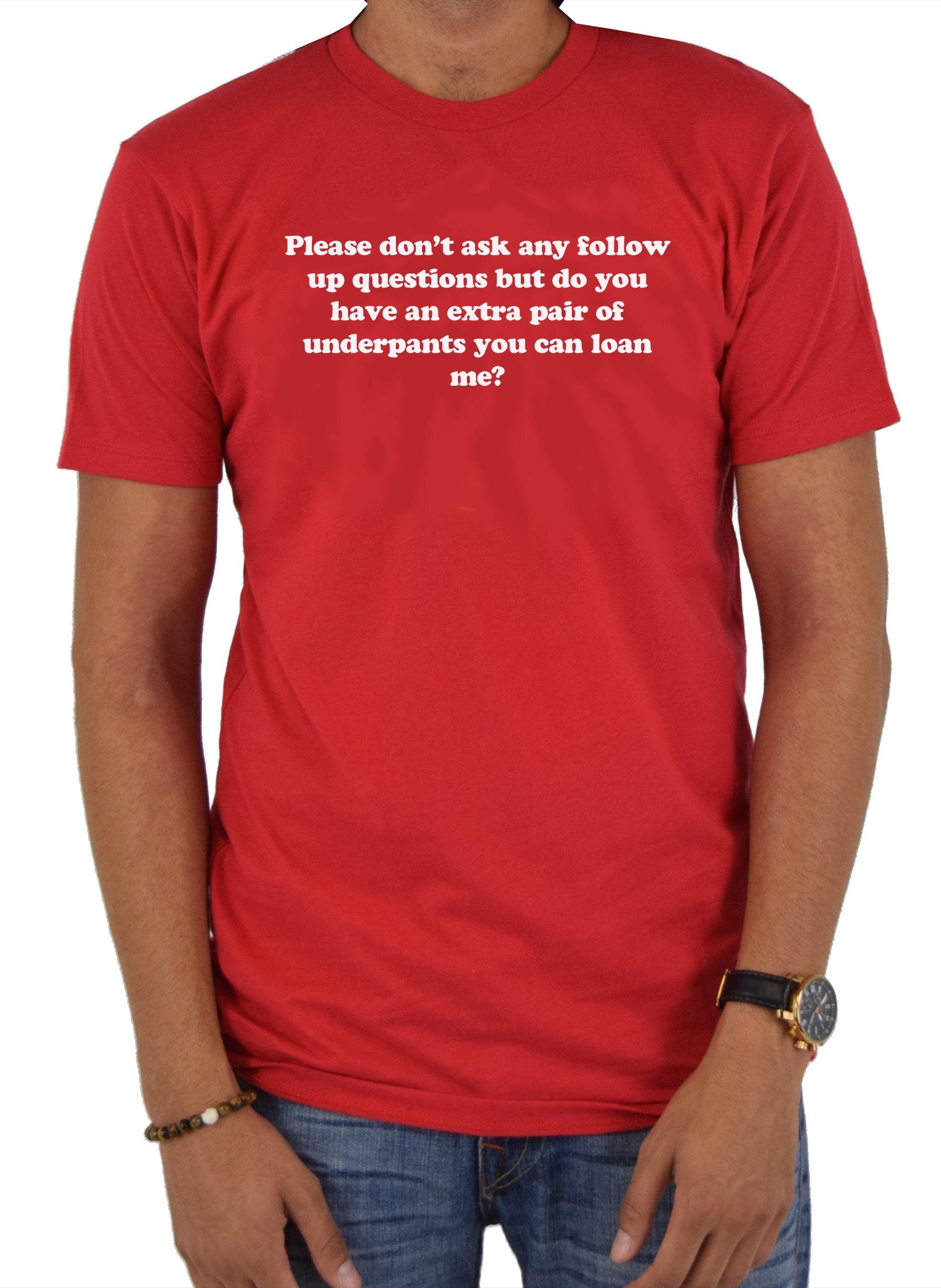 Please don’t ask any follow up questions T-Shirt