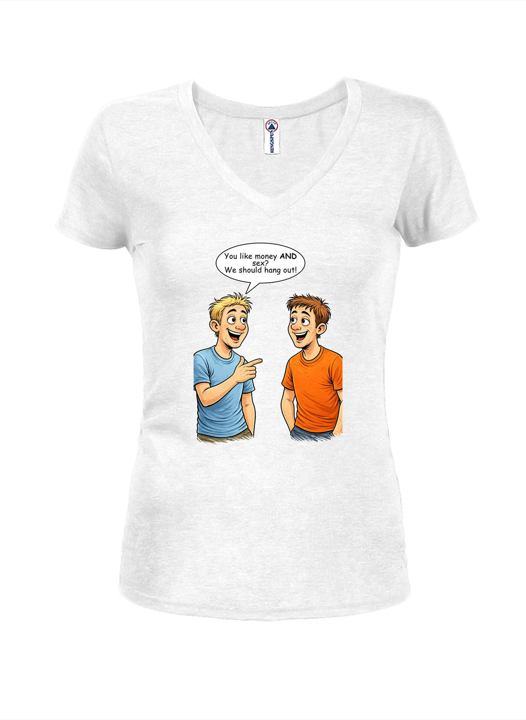 You like money AND sex We should hang out T-Shirt