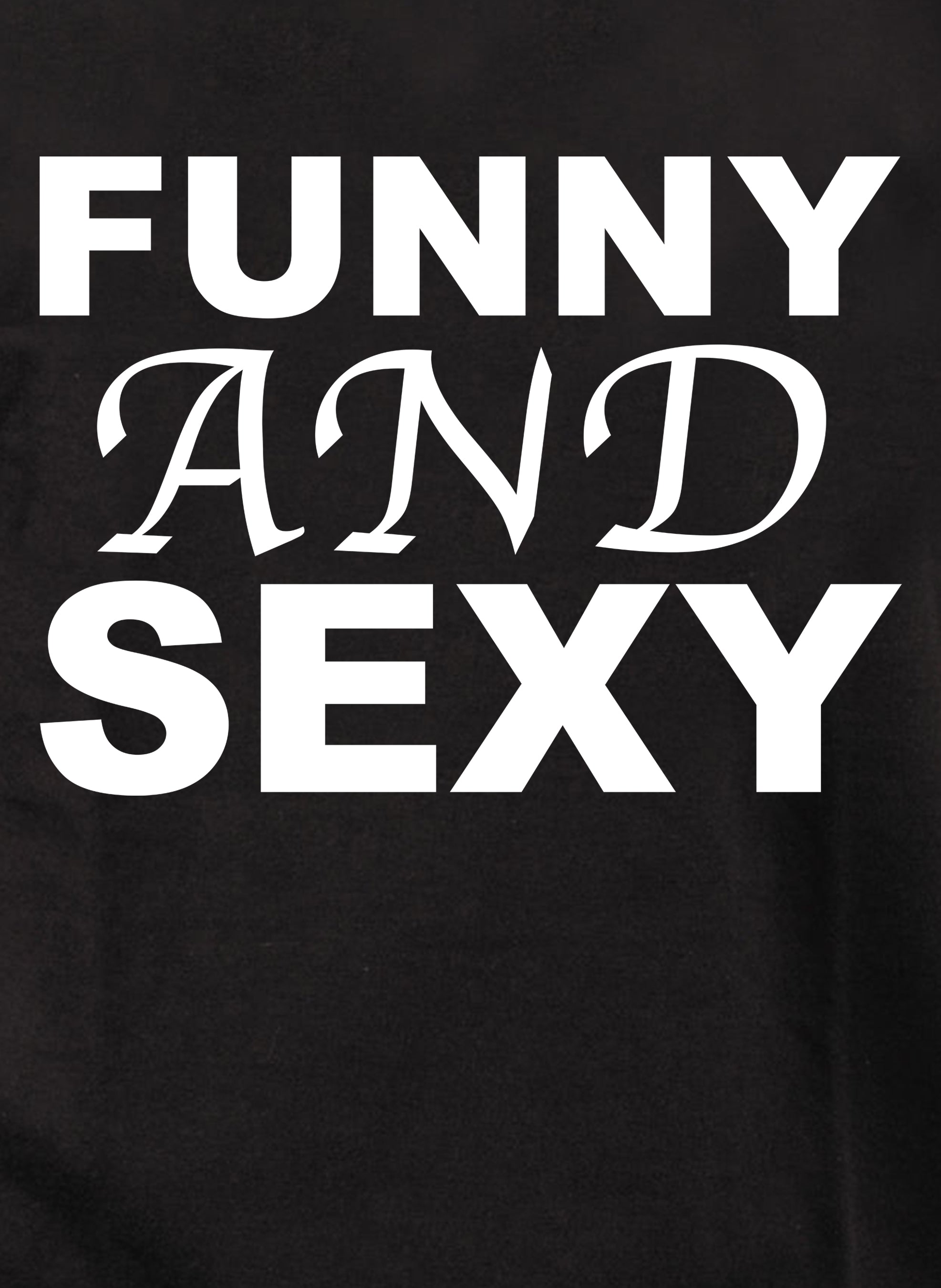 Funny and Sexy T-Shirt