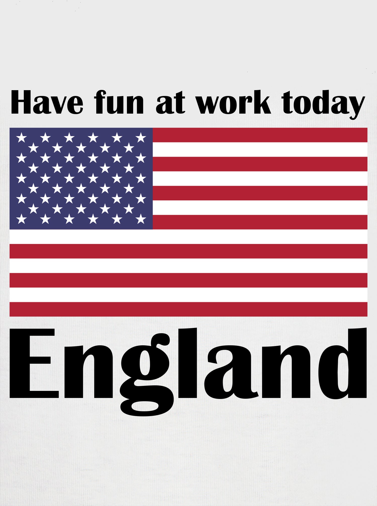 Have Fun at Work Today England Kids T-Shirt