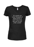If a coyote can order thousands of dollars of worth of stuff Juniors V Neck T-Shirt