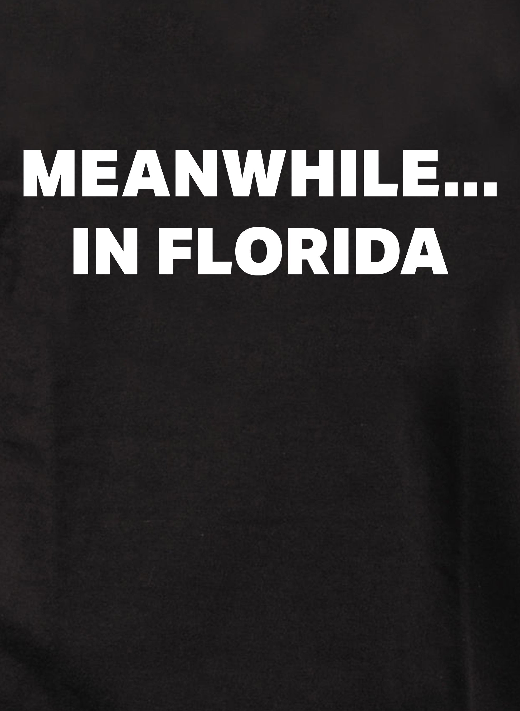 Meanwhile in Florida T-Shirt