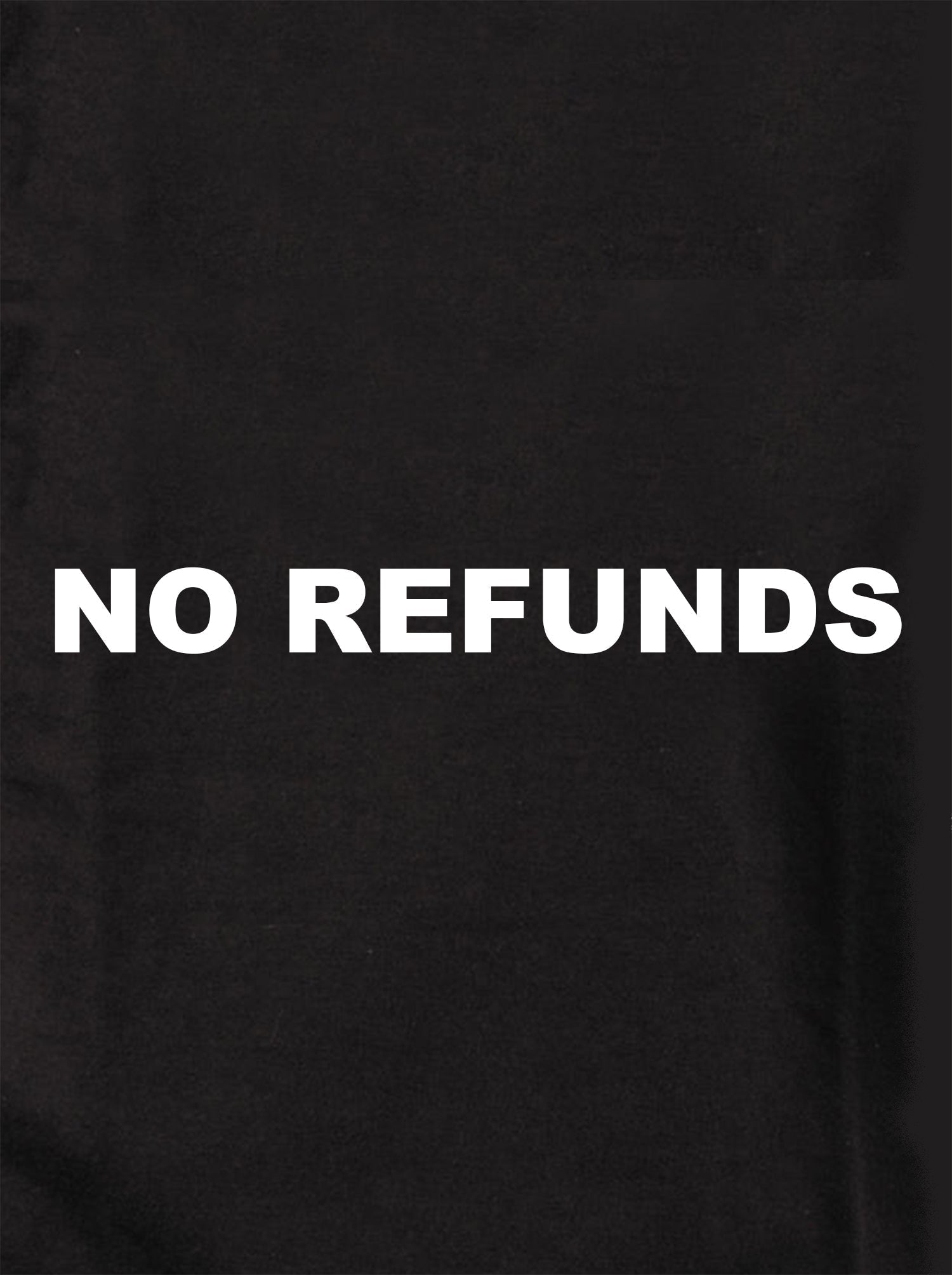 NO REFUNDS Kids T-Shirt
