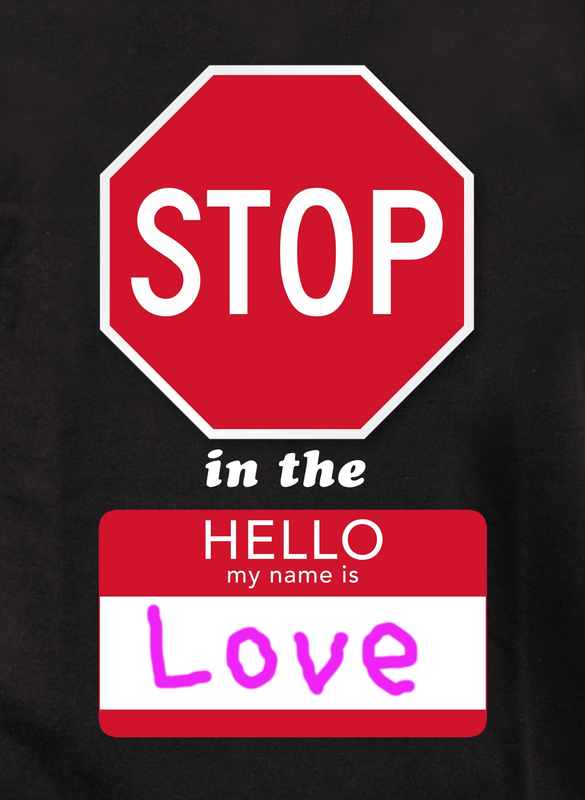 Stop in the Name of Love T-Shirt