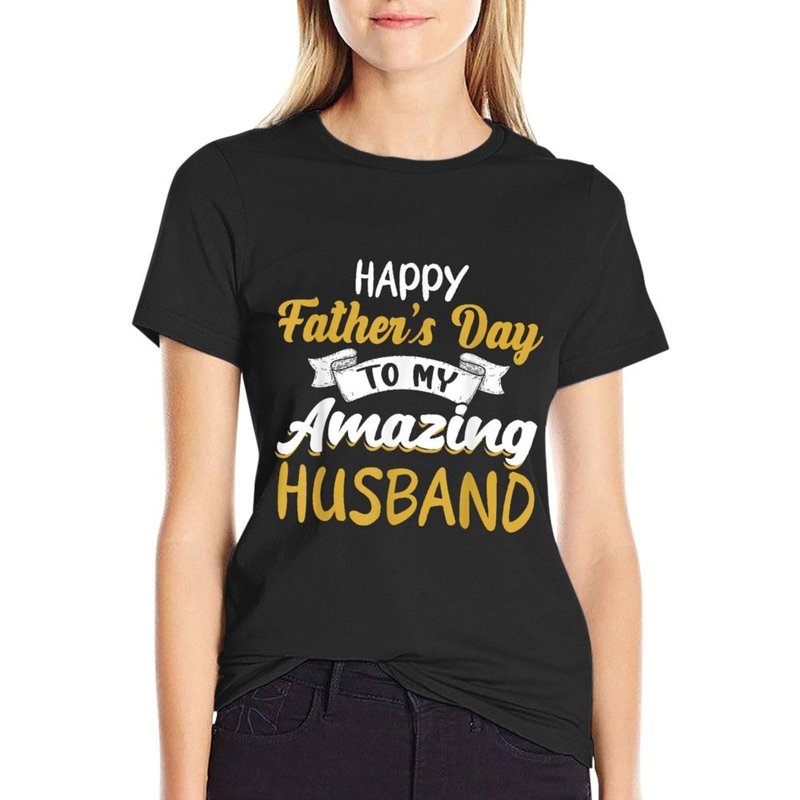 Happy Fathers Day to My Amazing Husband Fathers Day Quote  Graphic-printed T-Shirt