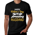 Happy Fathers Day to My Amazing Husband Fathers Day Quote  Graphic-printed T-Shirt