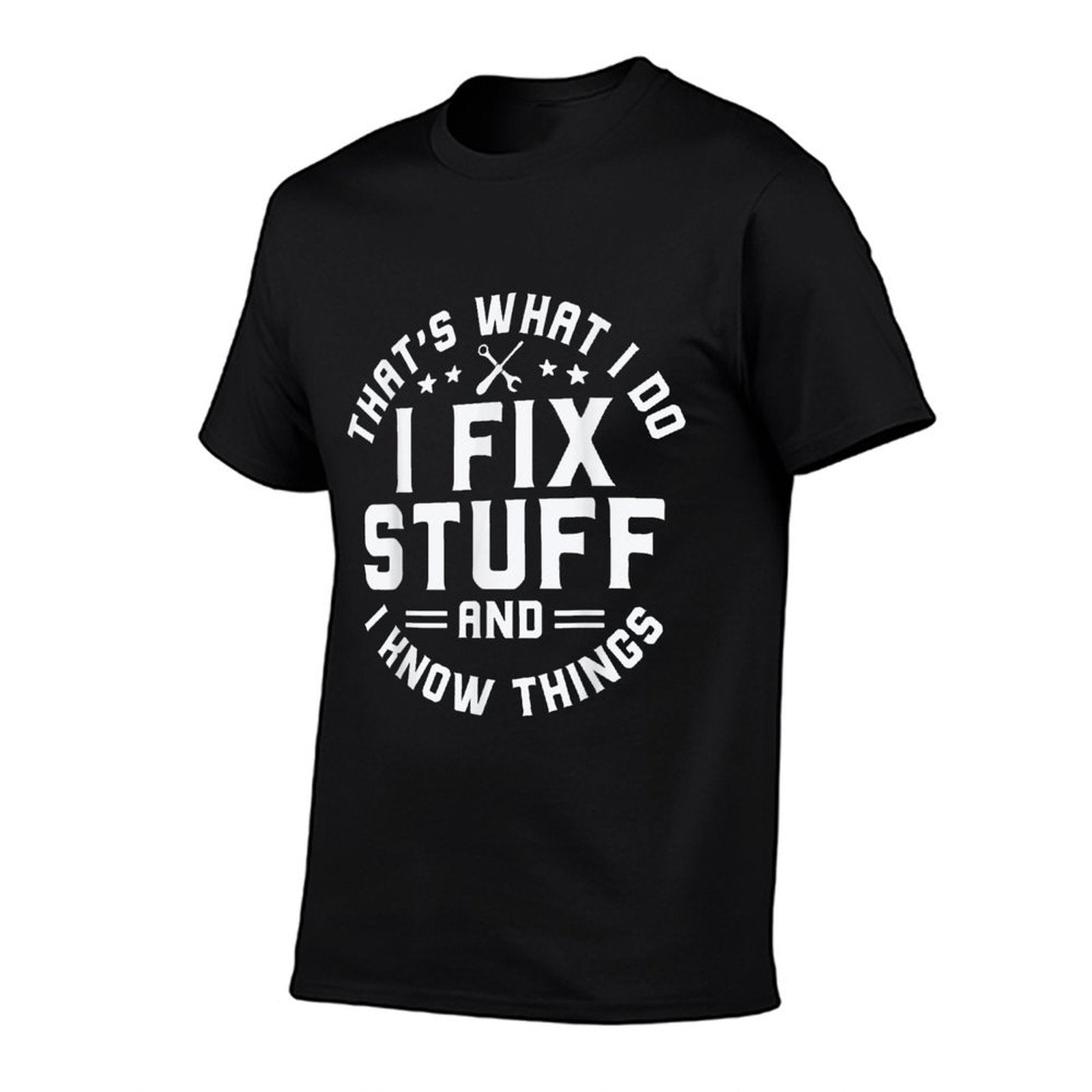 Thats What I Do I Fix Stuff And I Know Things Funny Men Dad  Versatile T-Shirt