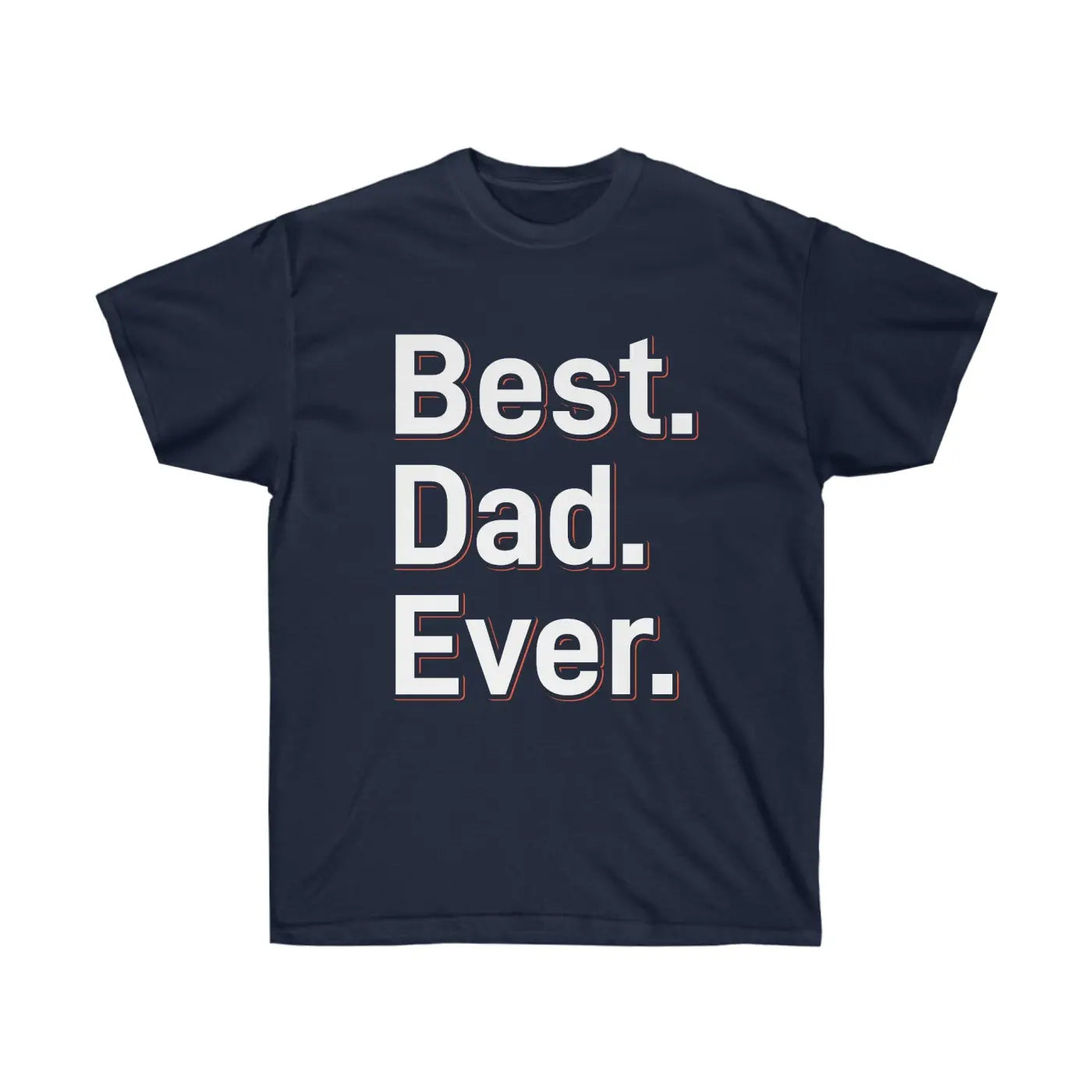 Best Dad Ever Ultra Cotton Tee – Father’s Day - Dipaliz