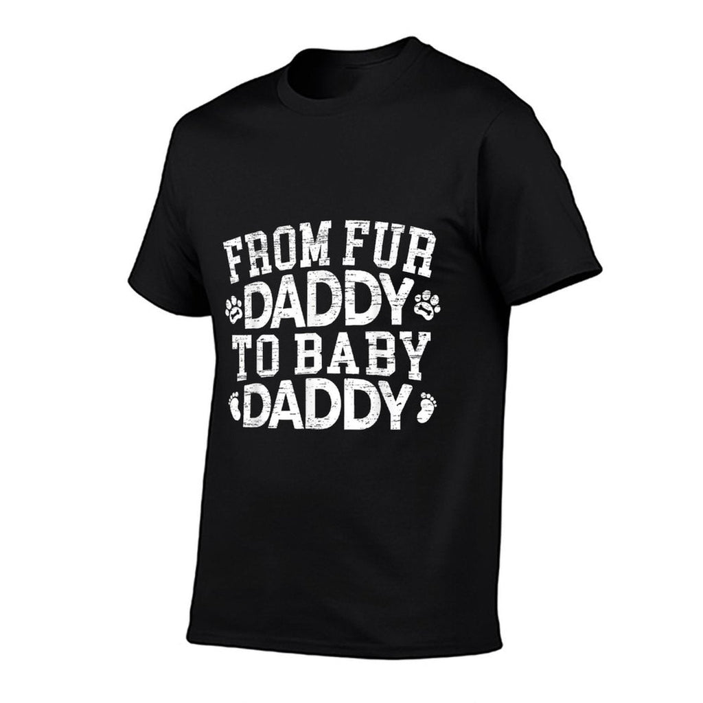 From Fur Daddy To Baby Daddy Baby Announcement Father To Be  High-quality Stitching T-Shirt