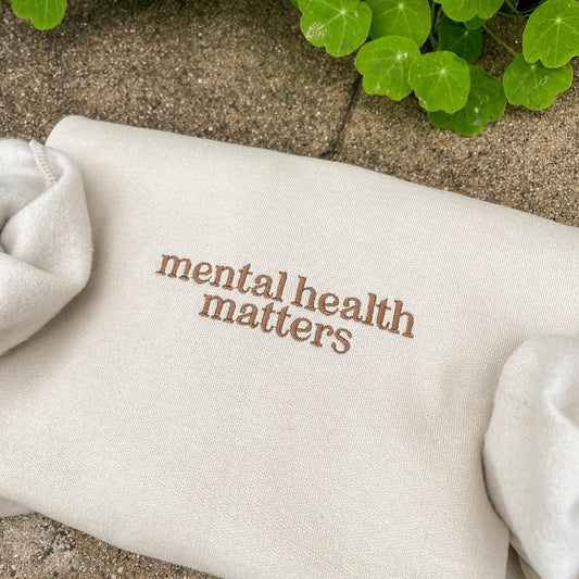 Mental Health Matters Embroidered Sweatshirt Hoodie, Mental Health Awareness, Anxiety Sweatshirt, Inspirational Sweatshirt