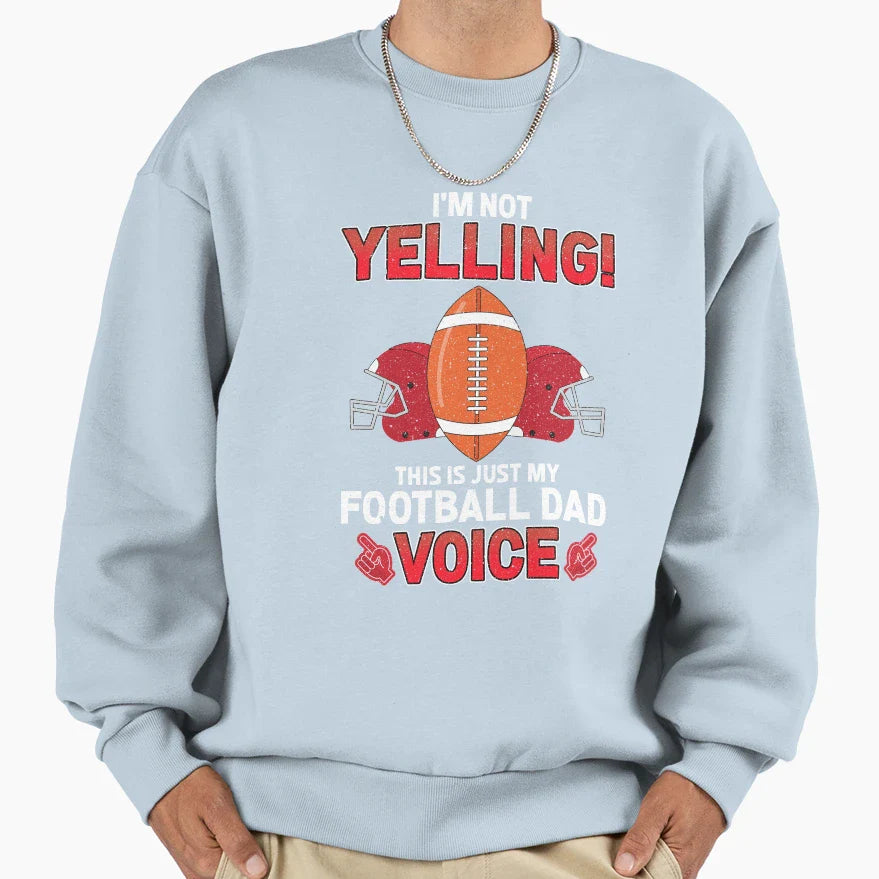 Mens Football Dad Funny Yelling Game Sweatshirt - Unique Graphic Men Women