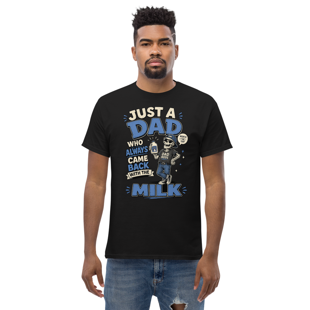Just A Dad Who Always Came Back With The Milk T-Shirt – Funny Dad Graphic Tee