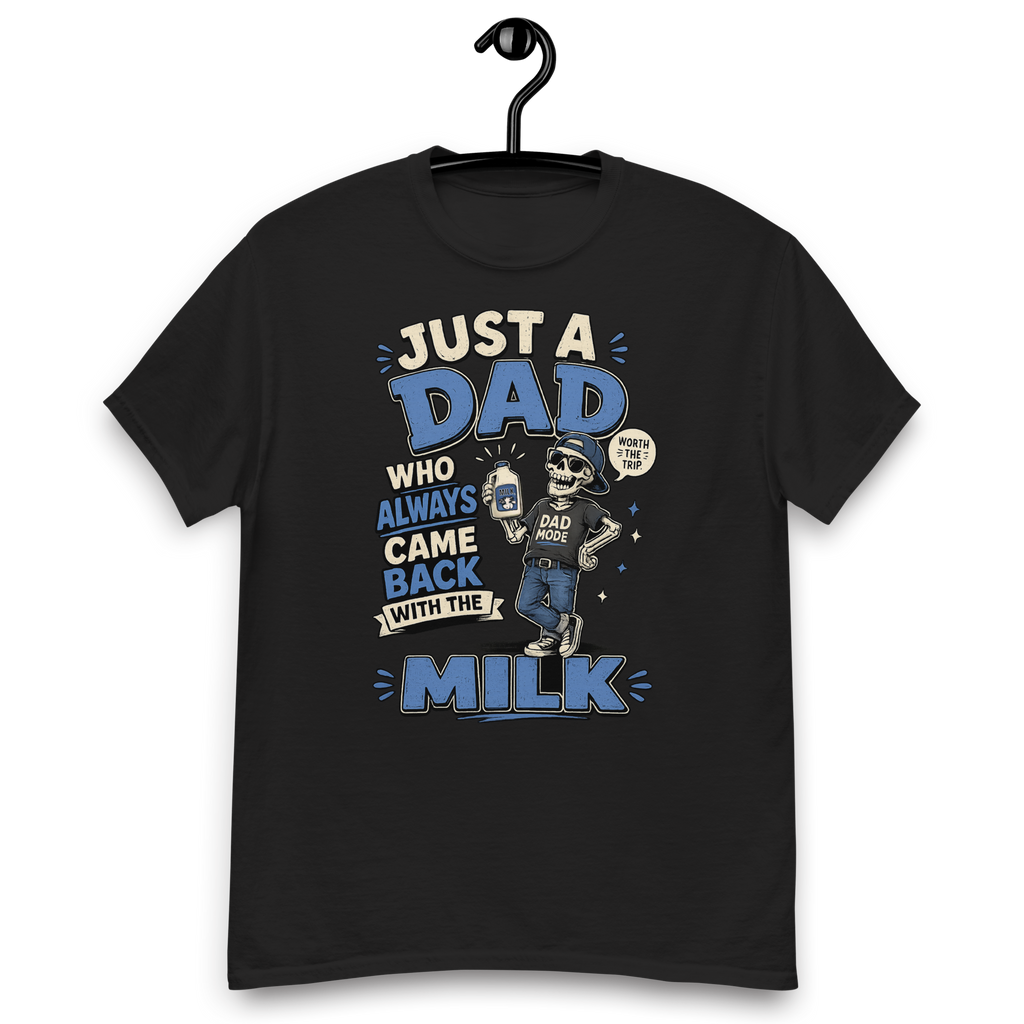 Just A Dad Who Always Came Back With The Milk T-Shirt – Funny Dad Graphic Tee