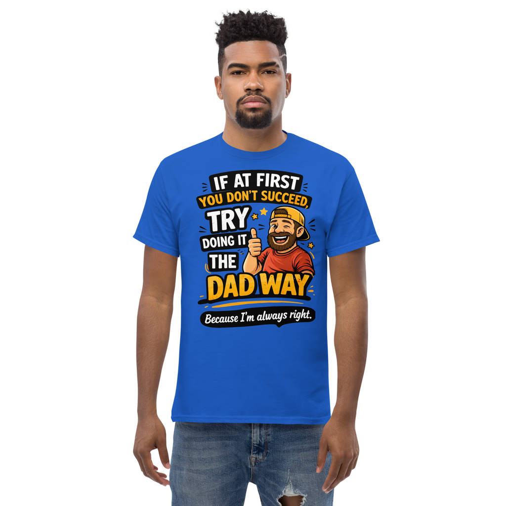 Dad Way Funny T-Shirt – Funny Father’s Day Graphic Tee for Dads Who Are Always Right