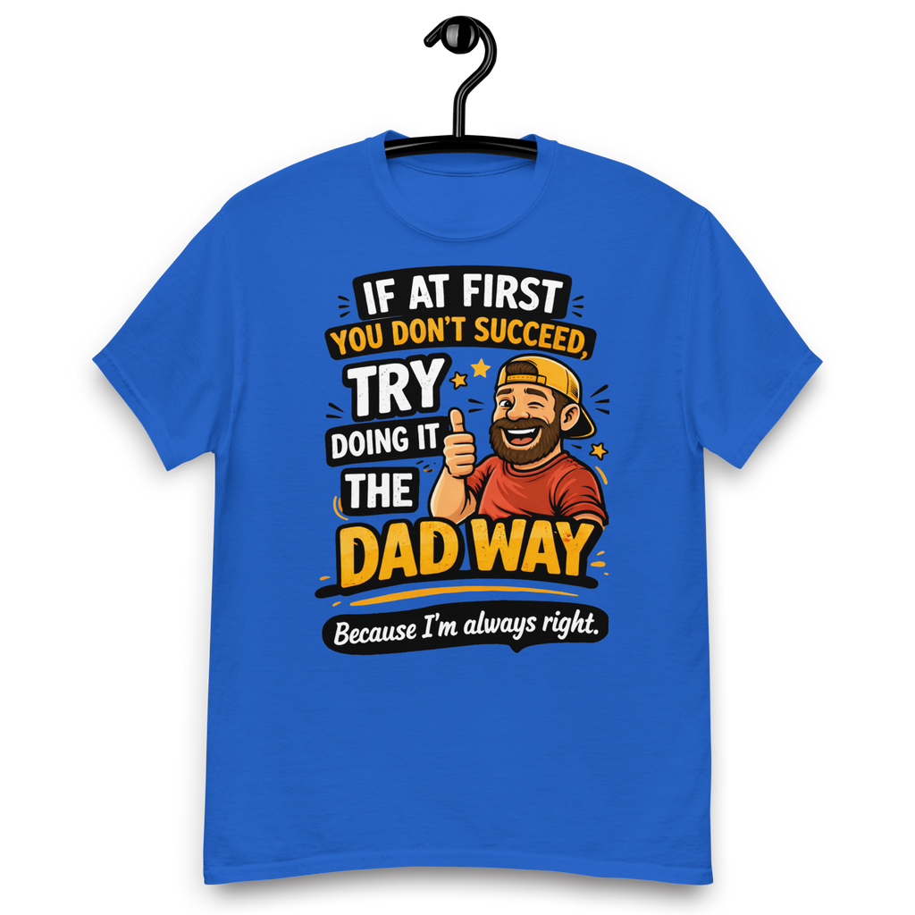 Dad Way Funny T-Shirt – Funny Father’s Day Graphic Tee for Dads Who Are Always Right