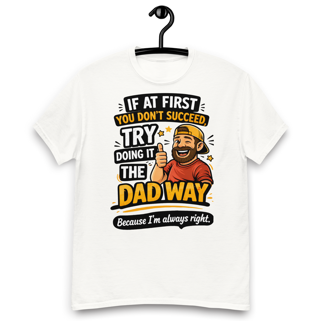 Dad Way Funny T-Shirt – Funny Father’s Day Graphic Tee for Dads Who Are Always Right