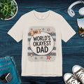Worlds Okayest Dad Tee – Soft Cotton Unisex - Dipaliz